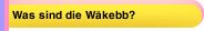 Was sind die Wäkebb?