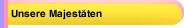 Unsere Majestäten