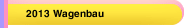 2013 Wagenbau